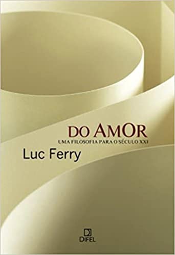 Do amor: uma filosofia para o século XXI: