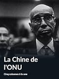 La Chine de l'ONU (Cinq colonnes à la une)