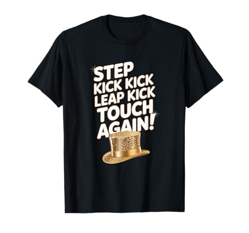 Step Kick Leap! Línea de Coro Teatro Musical Teatro Baile Camiseta
