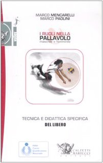 I ruoli nella pallavolo maschile e femminile. Tecnica e didattica specifica del libero. Ediz. illustrata. Con DVD