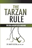 THE TARZAN RULE: TIPS FOR A HEALTHY LIFE IN MEDICINE