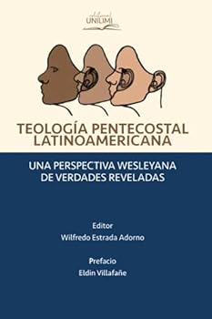 Paperback Teologia Pentecostal Latinoamericana: Una perspectiva wesleyana de verdades reveladas (Spanish Edition) [Spanish] Book