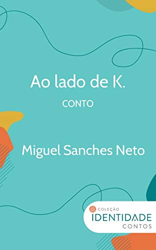 Ao lado de K.: Conto Coleção Identidade