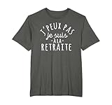 J'Peux Pas Je Suis À La Retraite Humour Cadeau
