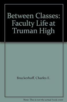 Between Classes: Faculty Life at Truman High