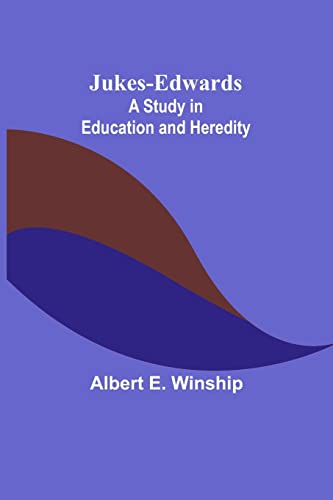 Jukes-Edwards: A Study in Education and Heredity