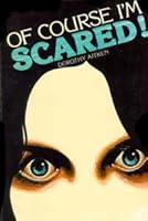 Of course I'm scared! B0006CJQCK Book Cover