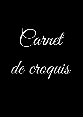 Carnet de croquis: Carnet de croquis A4, 100 pages, papier de qualité supérieure blanc, couverture cahier souple noire de haute qualité, livre fabriqué en France, idéal pour croquis dans un seul bloc
