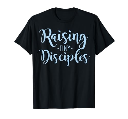 Raising Tiny Disciples Youth Pastors Wife Preacher T-Shirt