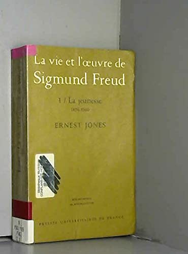 La Vie Et L'Oeuvre De Sigmund Freud Tome 1 La Jeunesse 1856-1900