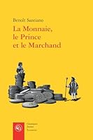 La Monnaie, Le Prince Et Le Marchand: Une Analyse Economique Des Phenomenes Monetaires Au Moyen Age 2406078310 Book Cover