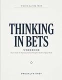 Wisdom Gained From Thinking In Bets: Clear Guide To The Educational Principles Of The Original Book’s