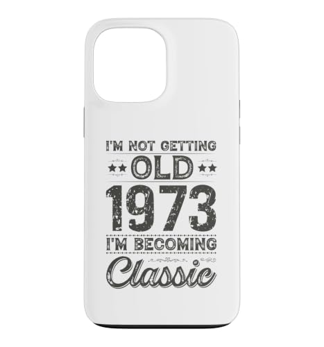 I'm Not Old 1973 I'm Becoming Classic Funny Birthday �X�}�z�P�[�X iPhone 13 Pro Max �p