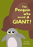 The Penguin who saved a GIANT!: An Animal Rescue book for KIDS (Pip and Noah 7)