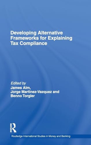 Developing Alternative Frameworks for Explaining Tax Compliance: 59 (Routledg International Studies in Money and Banking, 59) view 2