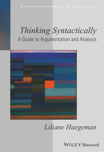Thinking Syntactically: A Guide to Argumentation and Analysis (Blackwell Textbooks in Linguistics)