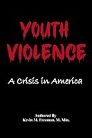 Youth Violence: A Crisis In America B0DC15CHDN Book Cover