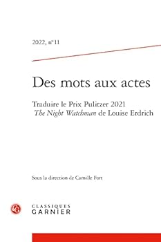 Des Mots Aux Actes: Traduire Le Prix Pulitzer 2021 the Night Watchman de Louise Erdrich