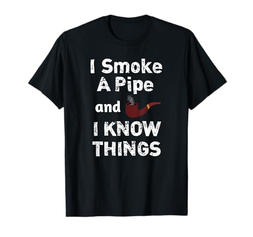 Awesome I Smoke and I Know Things, Pipe Smoker T Shirt Gift T-Shirt