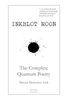 Inkblot Moon: The Complete Quantum Poetry (The Quantum Poetry Series) B0DB2PG27J Book Cover