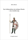 Das Soldatenleben des heiligen Martin – eine Annäherung (Studien zur Geschichtsforschung des Altertums)