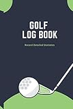  Golf Log Book: Record Detailed Statistics: Track Your Golf Scores (Volume 04)