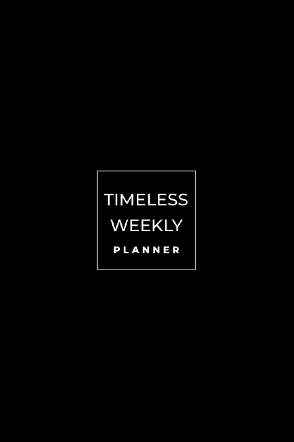 Timeless Weekly Planner with Black Cover: A simple and clean timeless undated weekly planner for all your activities
