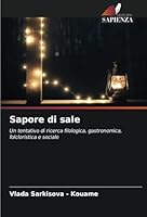 Sapore di sale: Un tentativo di ricerca filologica, gastronomica, folcloristica e sociale (Italian Edition) 3841682634 Book Cover