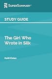 Study Guide: The Girl Who Wrote in Silk by Kelli Estes (SuperSummary)
