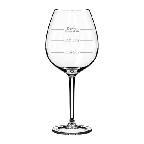 MIP 20 oz Jumbo Wine Glass Funny Good Day Bad Day Don't Even Ask