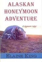 Alaskan Honeymoon Adventure 0975865404 Book Cover