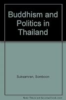 Buddhism and politics in Thailand: A study of socio-political change and political activism of the Thai Sangha 9971902435 Book Cover