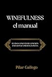 manuales de taller gratis coches  WINEFULNESS, EL MANUAL: El vino como vía de conexión emocional y presencia plena