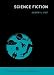 Science Fiction (The MIT Press Essential Knowledge series)