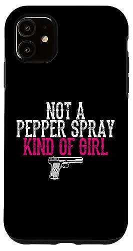 Not a Pepper Spray Girl Pro Gun Second Amendment Case for iPhone 11