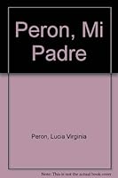Peron, Mi Padre 9509265365 Book Cover