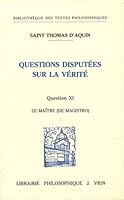 Questions Disputees Sur La Verite: Question XI: Le Maitre 2711608212 Book Cover