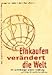 Produktbild Einkaufen verändert die Welt: Die Auswirkungen unserer Ernährung auf Umwelt und Entwicklung: Die Auswirkungen unserer Ernährung auf Umwelt und ... u. BUKO-Agrarkoordination
