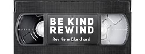 Be Kind and Rewind