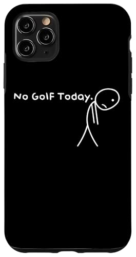 No Golf Today Funny Sad Stickman �S���t�@�[ �����Y ���f�B�[�X �X�}�z�P�[�X iPhone 11 Pro Max �p