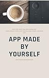 App made by yourself: Von der Idee zur Realisierung - Hier einige Tipps zur Erstellung der eigenen App