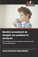 Bambini provenienti da famiglie con problemi di alcolismo (Italian Edition) 620233830X Book Cover
