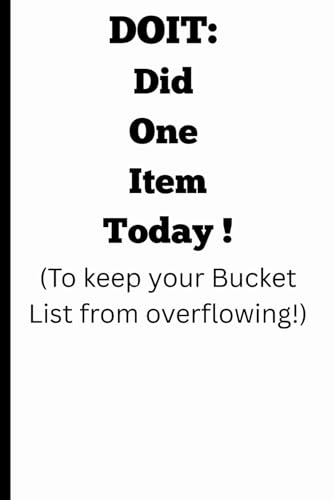 DOIT: Did One Item Today !: To keep your Bucket List from overflowing!