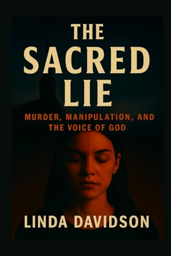 The Sacred Lie: Murder, Manipulation, and the V... B0G48DPWG1 Book Cover