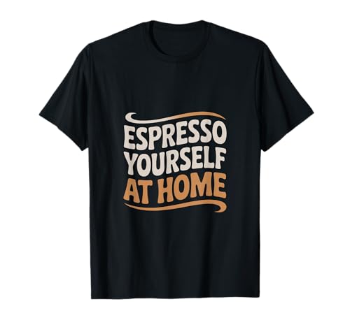 Espresso usted mismo en casa Preparación de café casero Camiseta