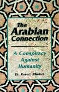 The Arabian Connection: A Conspiracy Against Humanity: Kasem Khaleel ...