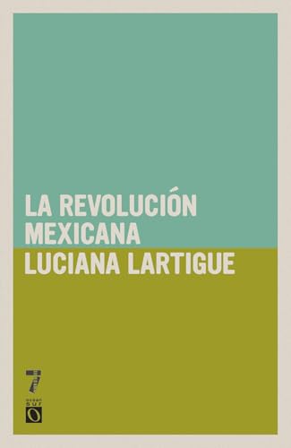 La revolución Mexicana (Historias Desde Abajo) (Spanish Edition)