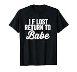 Matching Couples If Lost Return To Babe I Am Babe T-Shirt