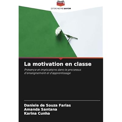 La motivation en classe: Pr&eacute;sence et implications dans le processus d'enseignement et d'apprentissage