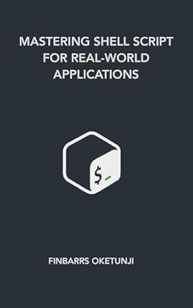 Mastering Shell Script for Real-World Applications eBook : Oketunji ...